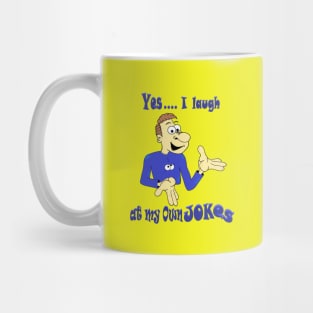 Yes I laugh at my own Jokes Mug